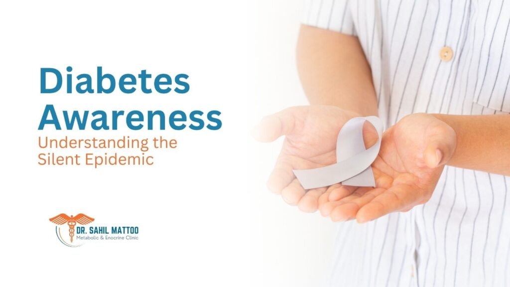 Diabetes Awareness: Understanding the Silent Epidemic
