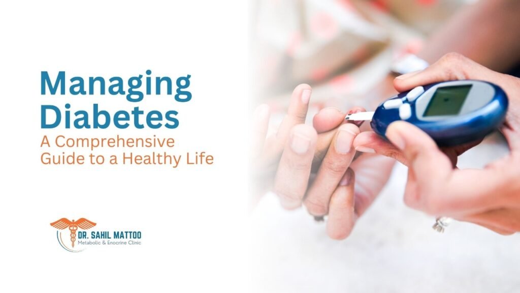 Managing Diabetes: A Comprehensive Guide to a Healthy Life